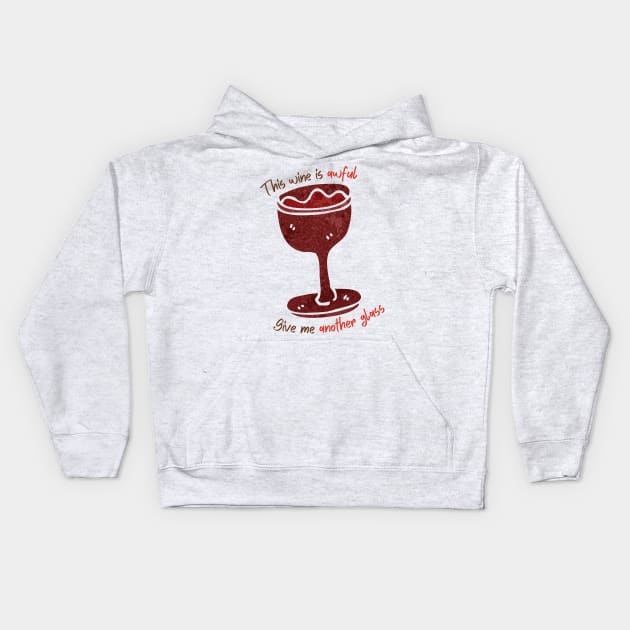 This Wine Is Awful Kids Hoodie by casualism